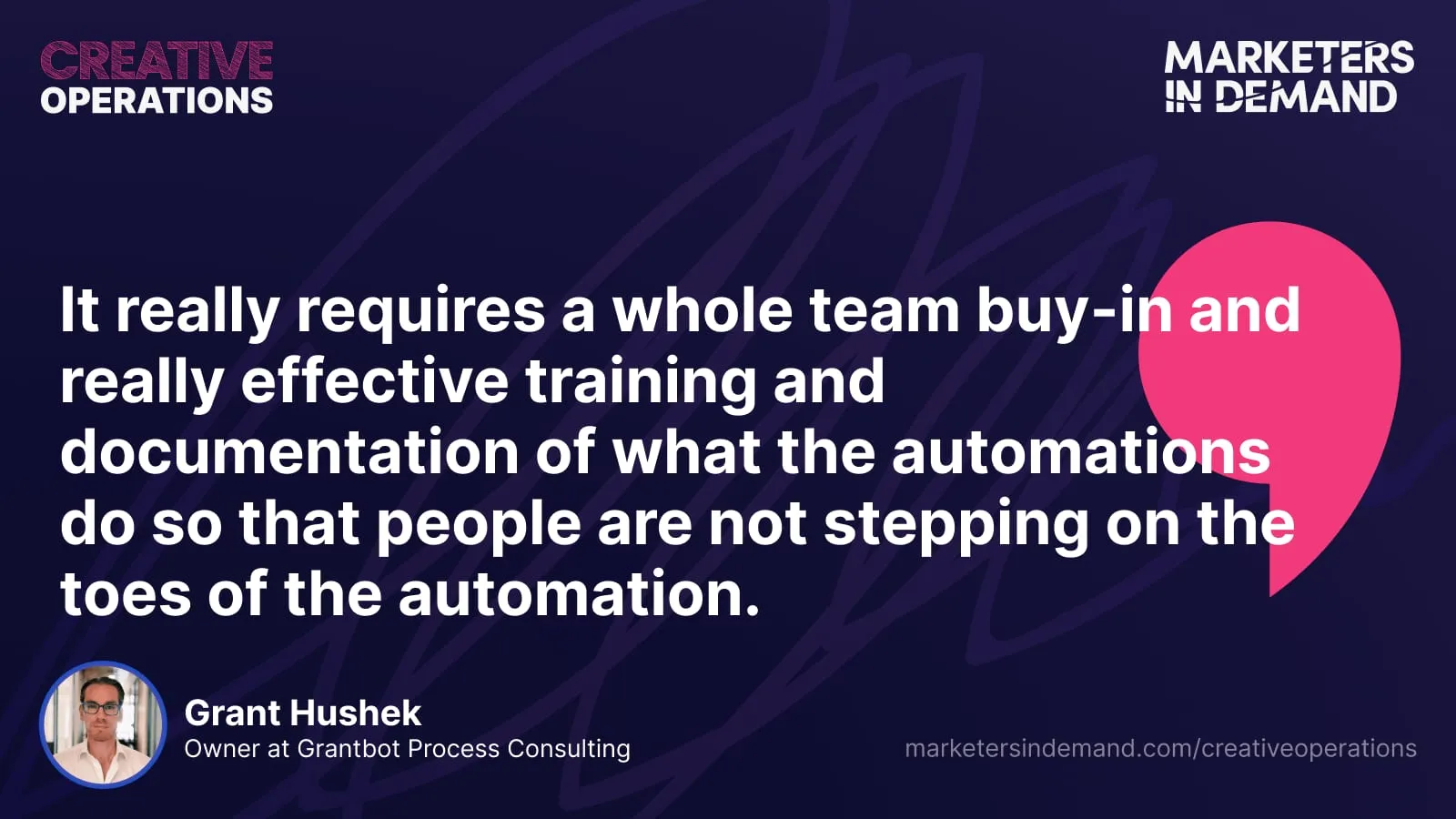 Quote card: Grant Hushek, Owner at Grantbot Process Consulting, on needing whole team buy-in and effective documentation of what automations do